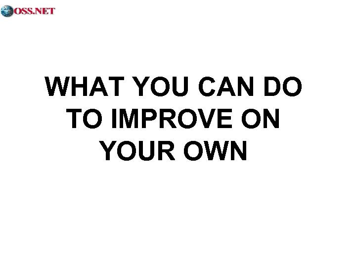WHAT YOU CAN DO TO IMPROVE ON YOUR OWN 