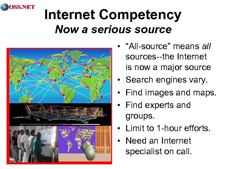 Internet Competency Now a serious source • “All-source” means all sources--the Internet is now
