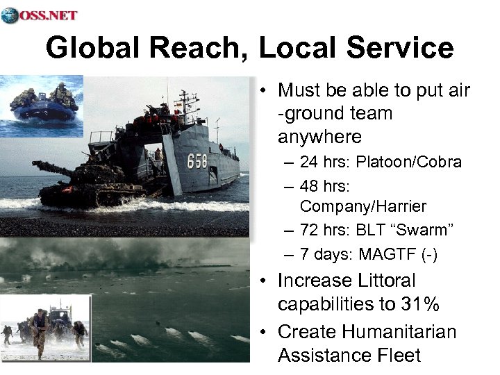 Global Reach, Local Service • Must be able to put air -ground team anywhere