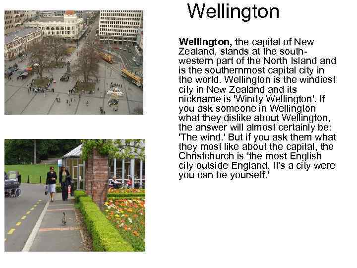 Wellington, the capital of New Zealand, stands at the south western part of the