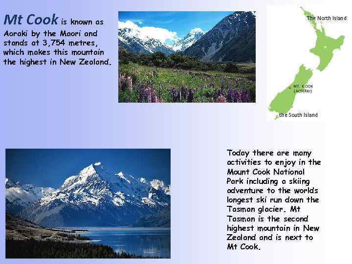 Mt Cook is known as The North Island Aoraki by the Maori and stands