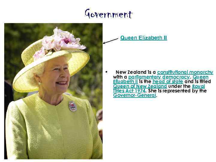 Government Queen Elizabeth II • New Zealand is a constitutional monarchy with a parliamentary