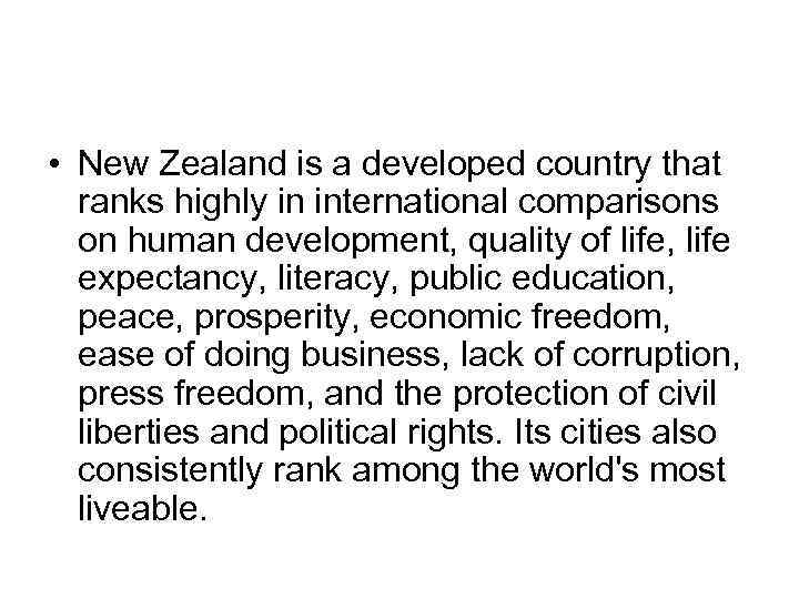  • New Zealand is a developed country that ranks highly in international comparisons