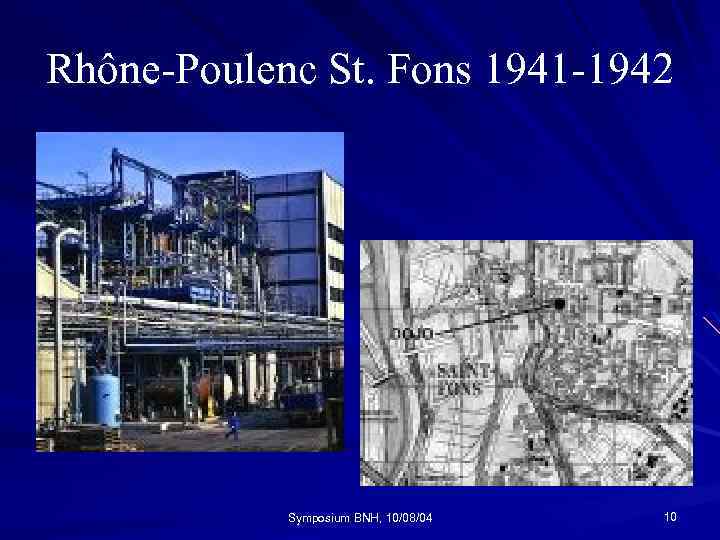 Rhône-Poulenc St. Fons 1941 -1942 Symposium BNH, 10/08/04 10 