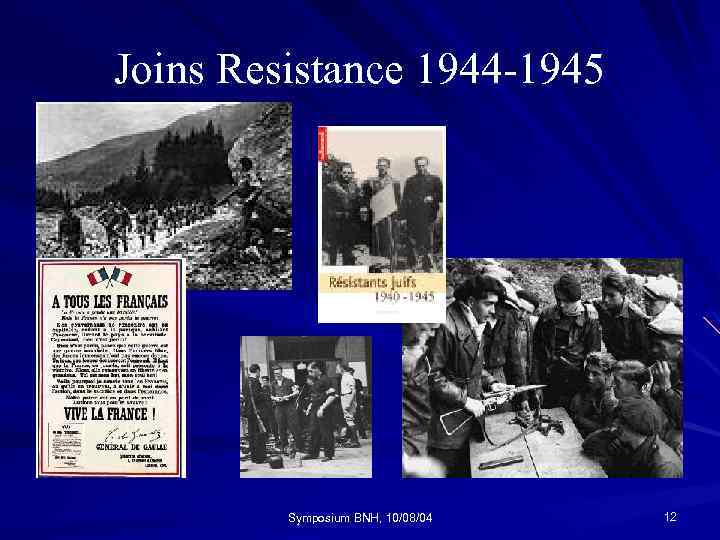 Joins Resistance 1944 -1945 Symposium BNH, 10/08/04 12 