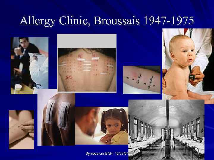 Allergy Clinic, Broussais 1947 -1975 Symposium BNH, 10/08/04 13 