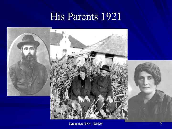 His Parents 1921 Symposium BNH, 10/08/04 3 