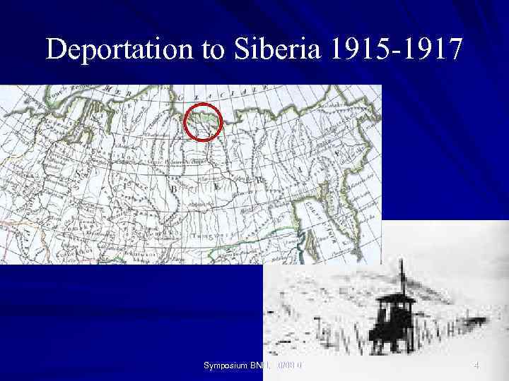 Deportation to Siberia 1915 -1917 Symposium BNH, 10/08/04 4 