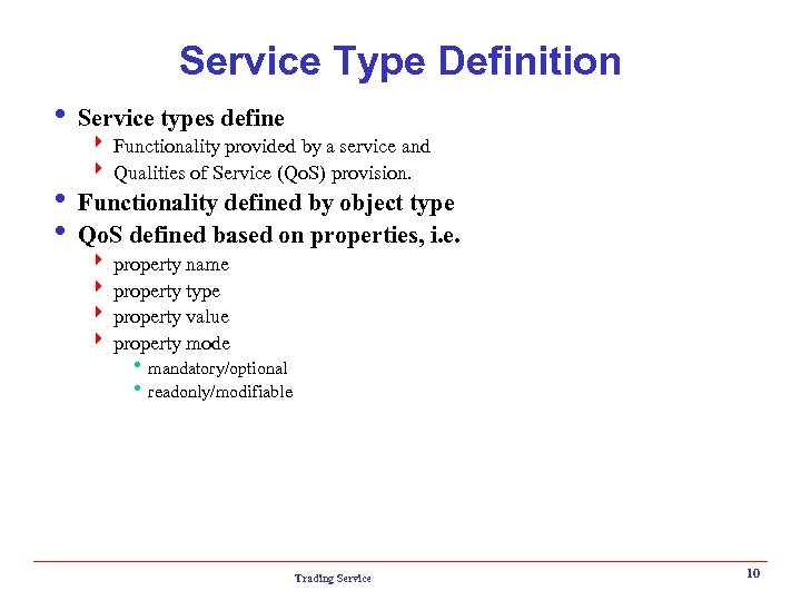 Service Type Definition i Service types define 4 Functionality provided by a service and