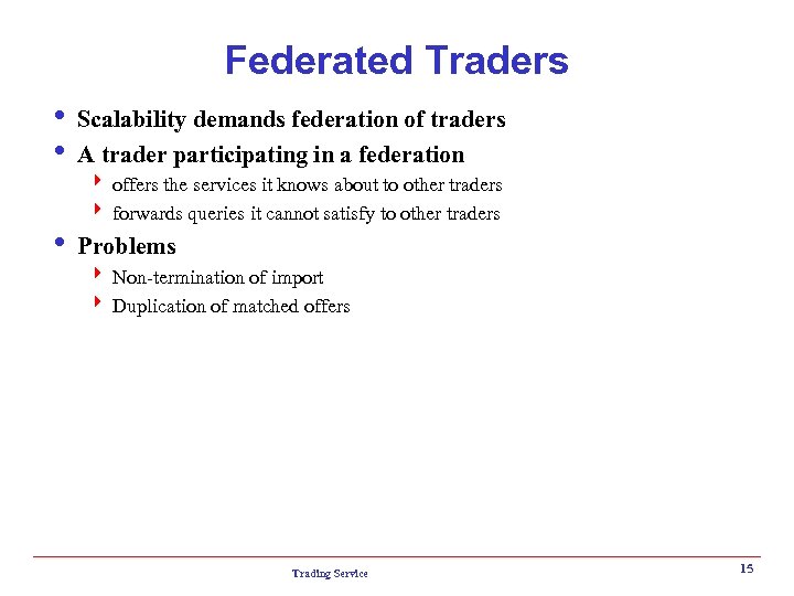 Federated Traders i Scalability demands federation of traders i A trader participating in a