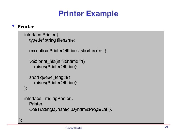 Printer Example i Printerface Printer { typedef string filename; exception Printer. Off. Line {