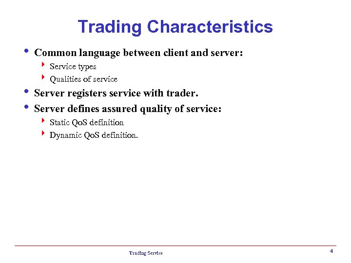 Trading Characteristics i Common language between client and server: 4 Service types 4 Qualities