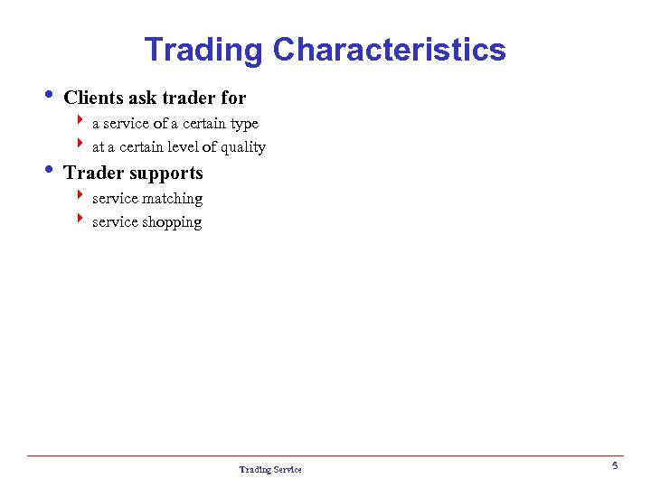 Trading Characteristics i Clients ask trader for 4 a service of a certain type