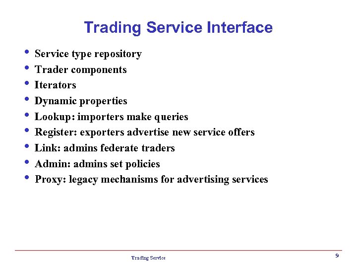 Trading Service Interface i Service type repository i Trader components i Iterators i Dynamic