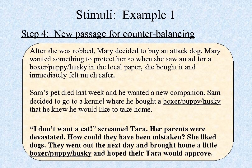 Stimuli: Example 1 Step 4: New passage for counter-balancing After she was robbed, Mary