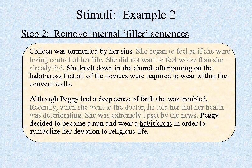 Stimuli: Example 2 Step 2: Remove internal ‘filler’ sentences Colleen was tormented by her