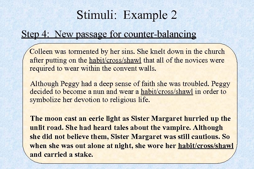 Stimuli: Example 2 Step 4: New passage for counter-balancing Colleen was tormented by her
