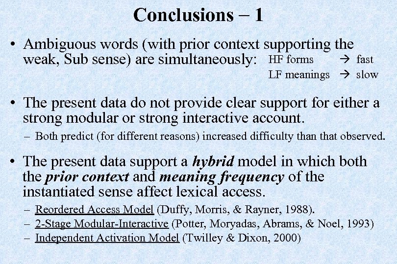 Conclusions – 1 • Ambiguous words (with prior context supporting the fast weak, Sub