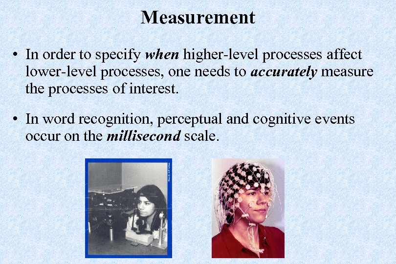 Measurement • In order to specify when higher-level processes affect lower-level processes, one needs