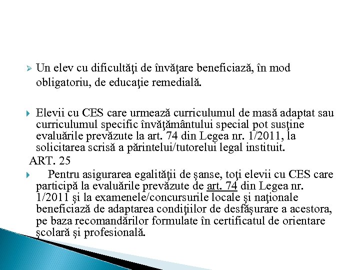 Ø Un elev cu dificultăţi de învăţare beneficiază, în mod obligatoriu, de educaţie remedială.