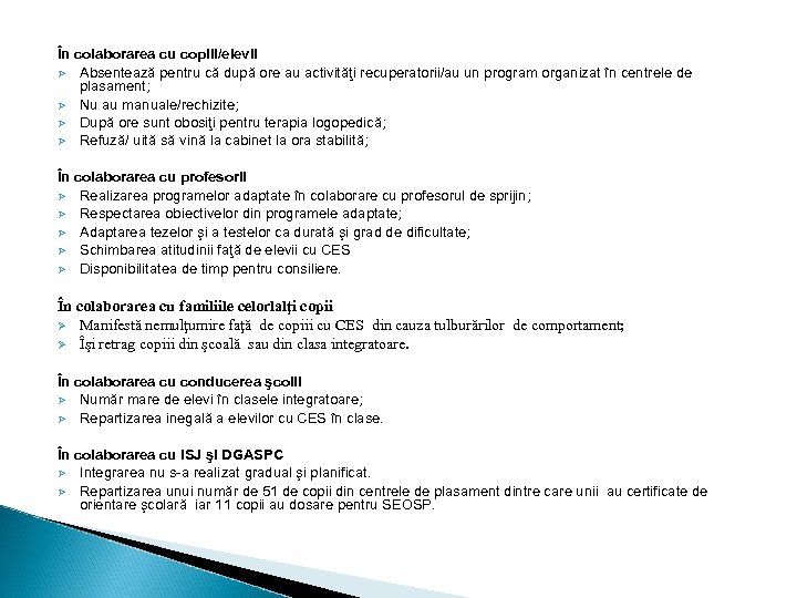 În colaborarea cu copiii/elevii Ø Absentează pentru că după ore au activităţi recuperatorii/au un