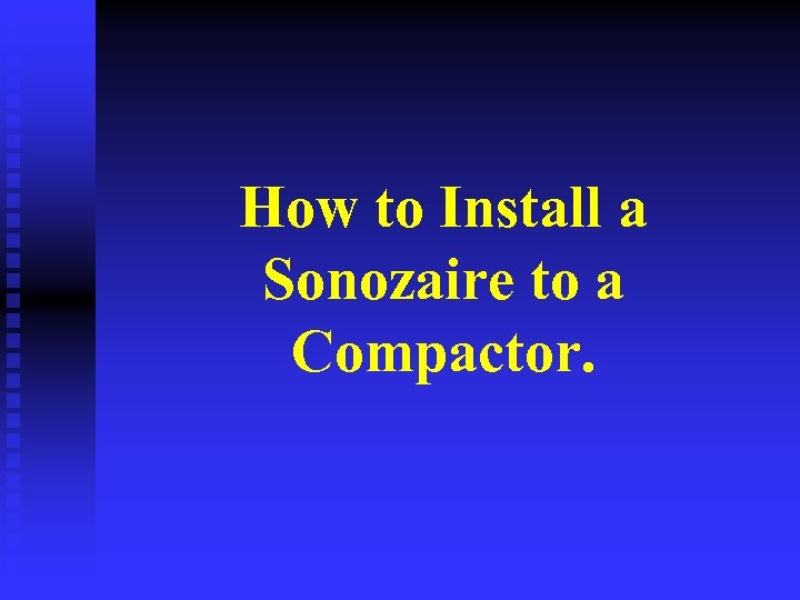 How to Install a Sonozaire to a Compactor. 