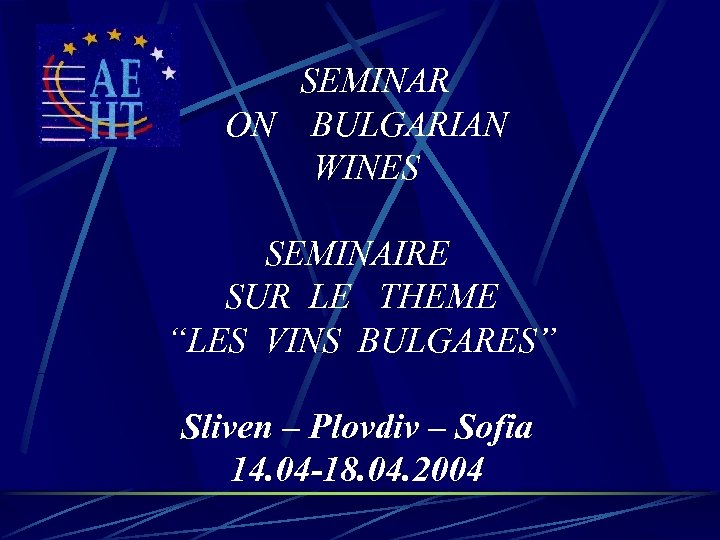  SEMINAR ON BULGARIAN WINES SEMINAIRE SUR LE THEME “LES VINS BULGARES” Sliven –