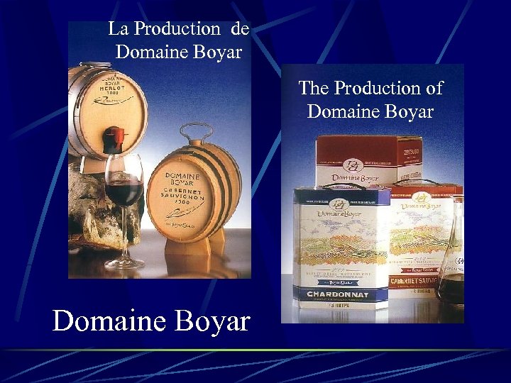 La Production de Domaine Boyar The Production of Domaine Boyar 