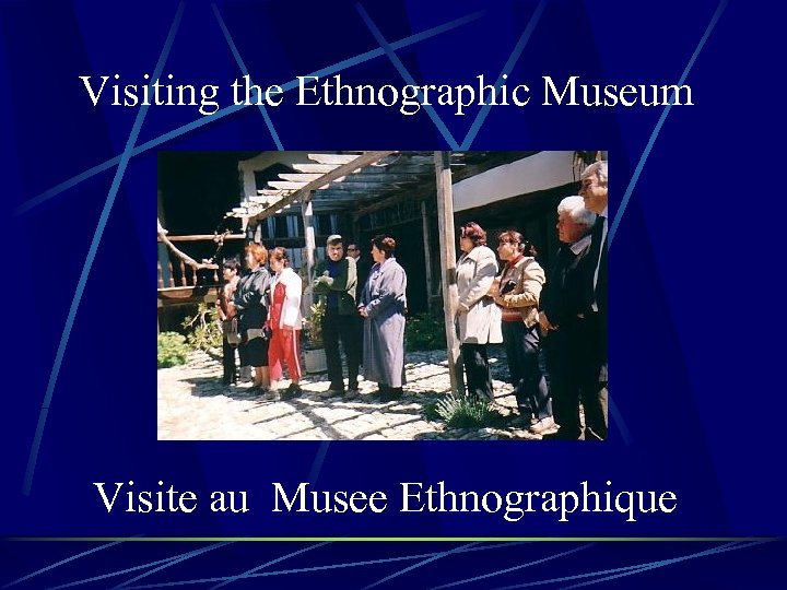 Visiting the Ethnographic Museum Visite au Musee Ethnographique 