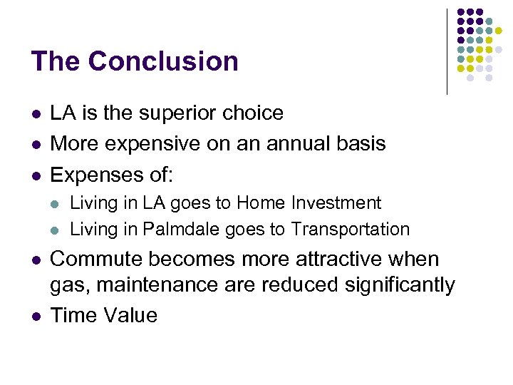 The Conclusion l l l LA is the superior choice More expensive on an