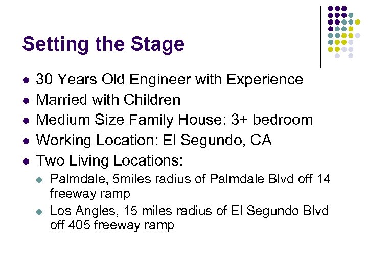 Setting the Stage l l l 30 Years Old Engineer with Experience Married with