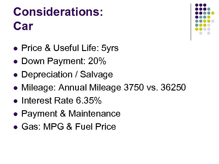 Considerations: Car l l l l Price & Useful Life: 5 yrs Down Payment: