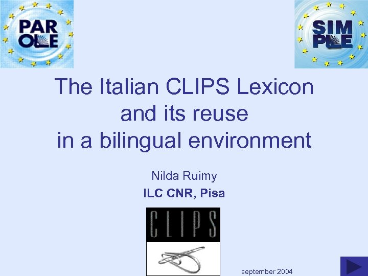 The Italian CLIPS Lexicon and its reuse in a bilingual environment Nilda Ruimy ILC