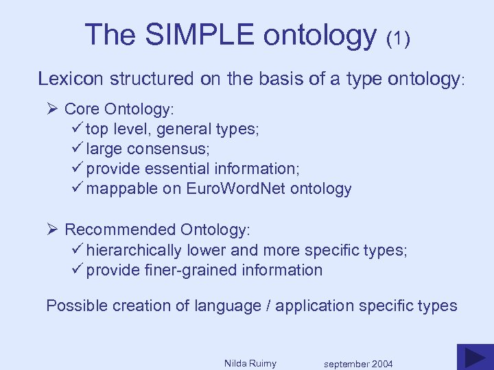 The SIMPLE ontology (1) Lexicon structured on the basis of a type ontology: Ø