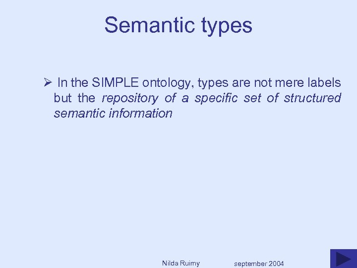 Semantic types Ø In the SIMPLE ontology, types are not mere labels but the