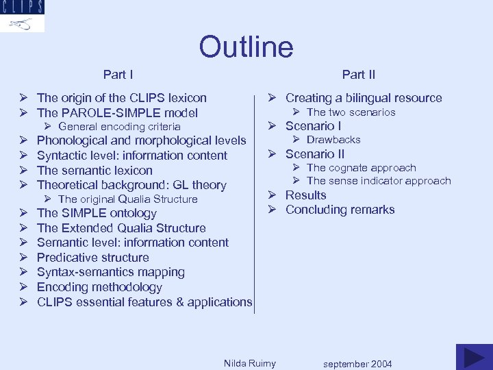 Outline Part II Ø The origin of the CLIPS lexicon Ø The PAROLE-SIMPLE model