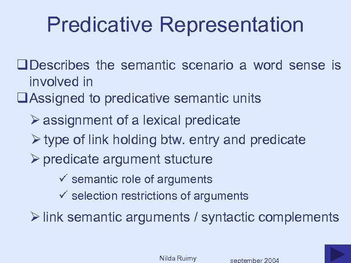 Predicative Representation q Describes the semantic scenario a word sense is involved in q