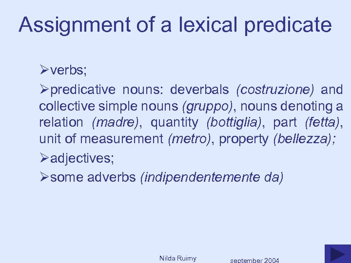 Assignment of a lexical predicate Øverbs; Øpredicative nouns: deverbals (costruzione) and collective simple nouns