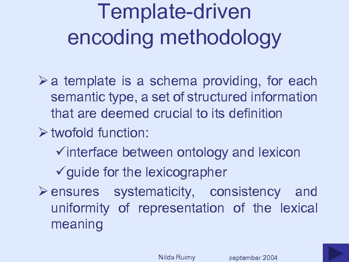 Template-driven encoding methodology Ø a template is a schema providing, for each semantic type,