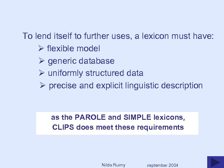 To lend itself to further uses, a lexicon must have: Ø flexible model Ø