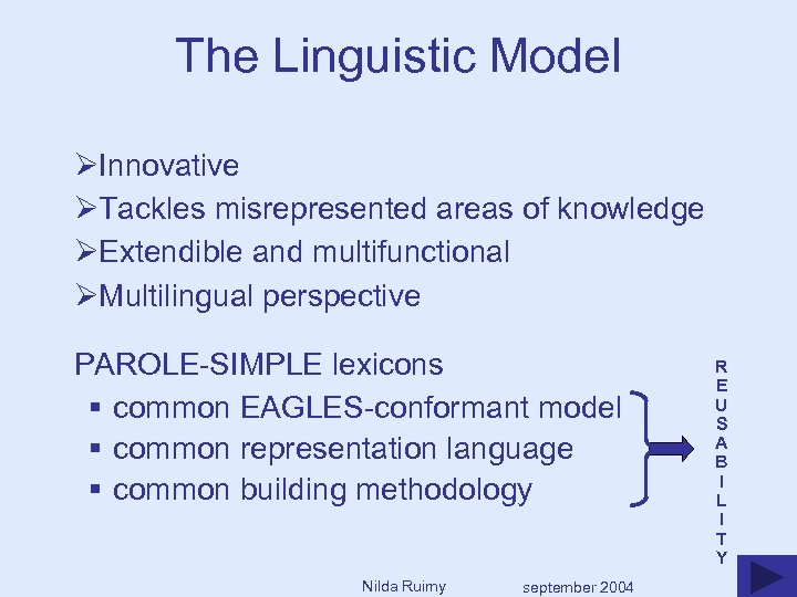 The Linguistic Model ØInnovative ØTackles misrepresented areas of knowledge ØExtendible and multifunctional ØMultilingual perspective