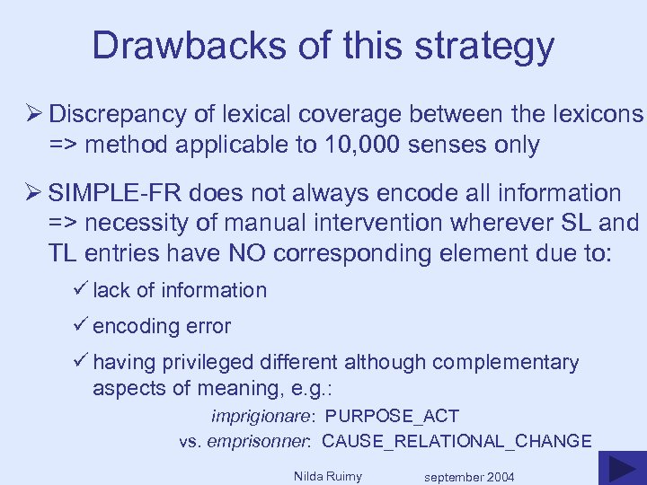 Drawbacks of this strategy Ø Discrepancy of lexical coverage between the lexicons => method