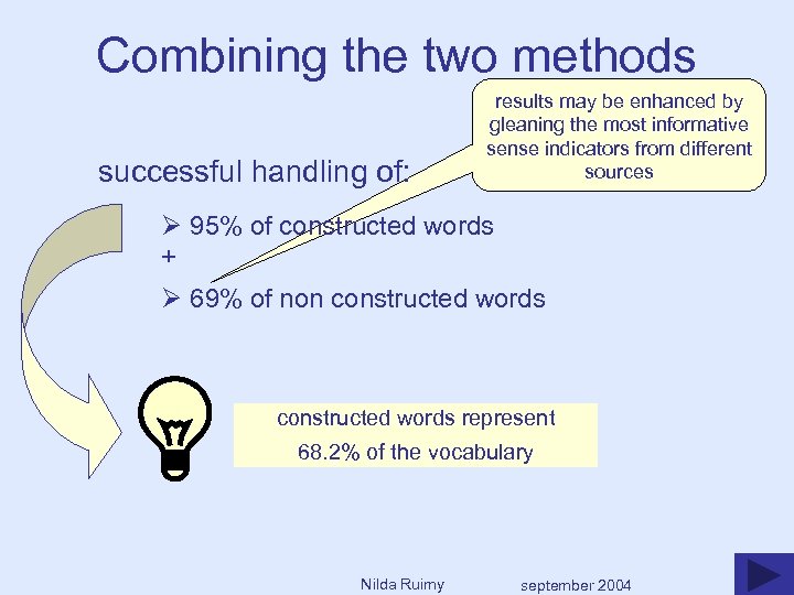 Combining the two methods successful handling of: results may be enhanced by gleaning the