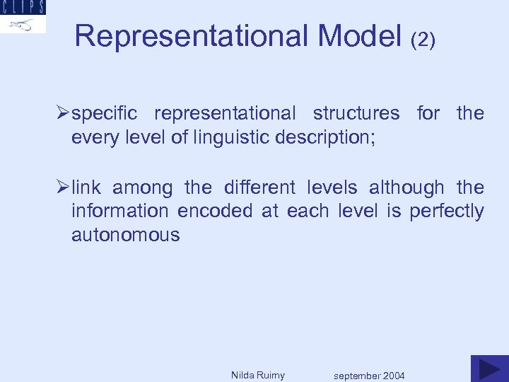 Representational Model (2) Øspecific representational structures for the every level of linguistic description; Ølink