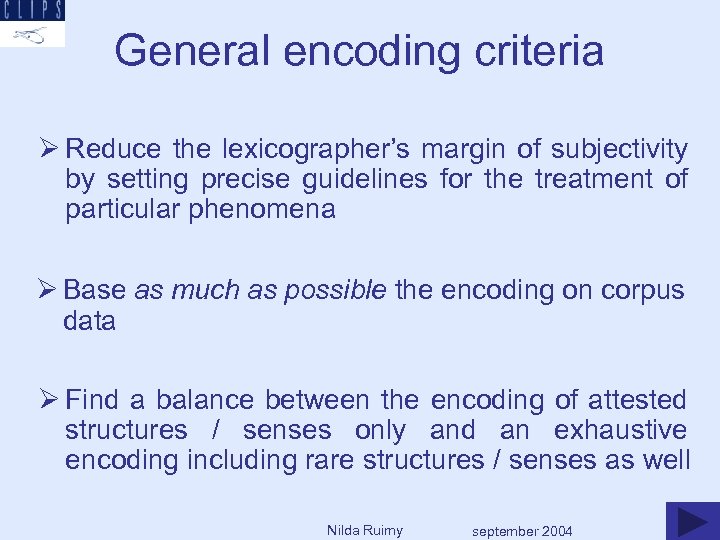 General encoding criteria Ø Reduce the lexicographer’s margin of subjectivity by setting precise guidelines