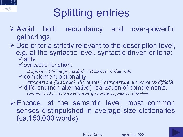 Splitting entries Ø Avoid both redundancy and over-powerful gatherings Ø Use criteria strictly relevant