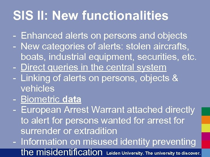 SIS II: New functionalities - Enhanced alerts on persons and objects - New categories