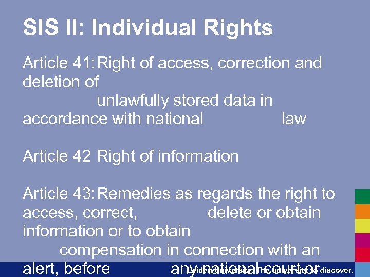 SIS II: Individual Rights Article 41: Right of access, correction and deletion of unlawfully