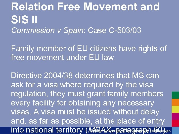 Relation Free Movement and SIS II Commission v Spain: Case C-503/03 Family member of