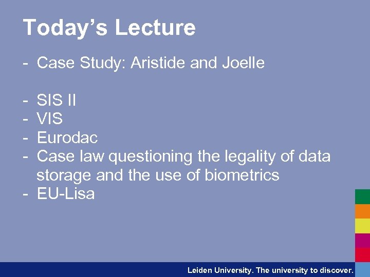 Today’s Lecture - Case Study: Aristide and Joelle - SIS II VIS Eurodac Case